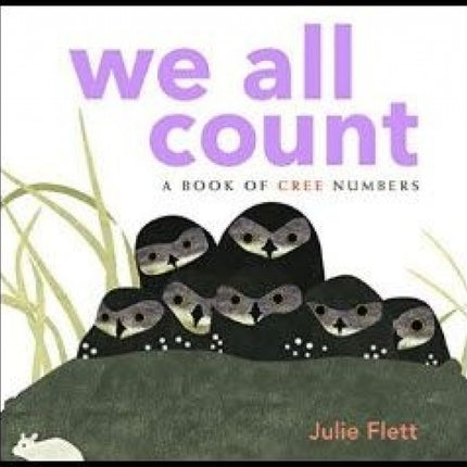 We All Count: A Book of Cree Numbers