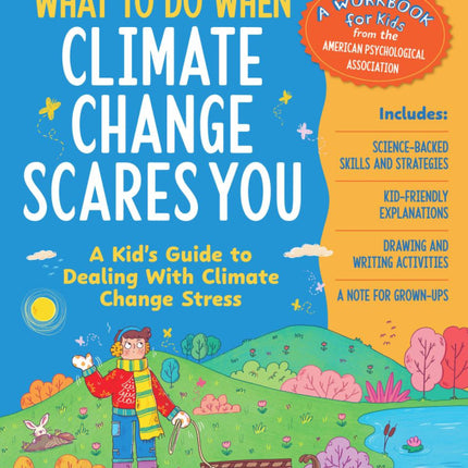 What To Do When Climate Change Scares You: A Kid's Guide to Dealing With Climate Change Stress