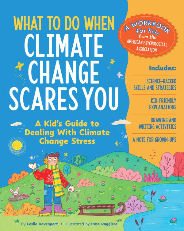 What To Do When Climate Change Scares You: A Kid's Guide to Dealing With Climate Change Stress