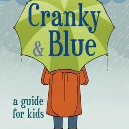 What to Do When You're Cranky & Blue: A Guide for Kids