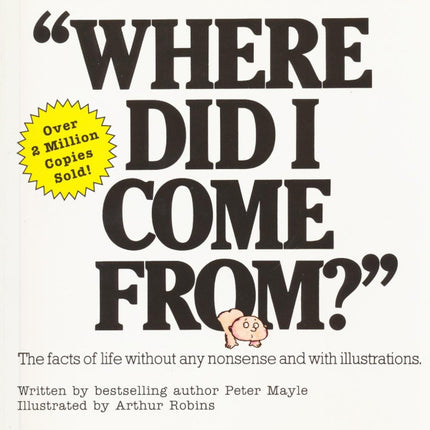 Where Did I Come From?: The Facts of Life Without Any Nonsense and with Illustrations