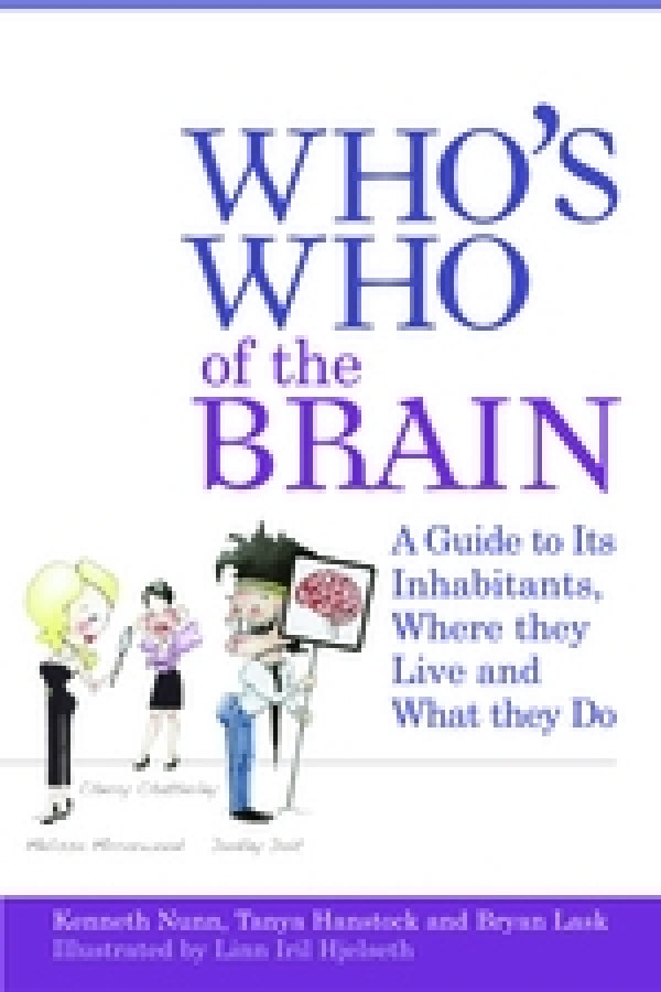Who's Who Of The Brain: A Guide To Its Inhabitants, Where They Live And What They Do
