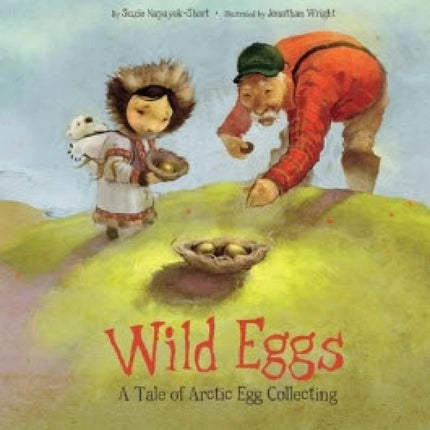 Wild Eggs: A Tale of Arctic Egg Hunting