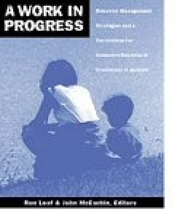 A Work In Progress: Behavior Management Strategies And A Curriculum For Intensive Behavioral Treatment Of Autism