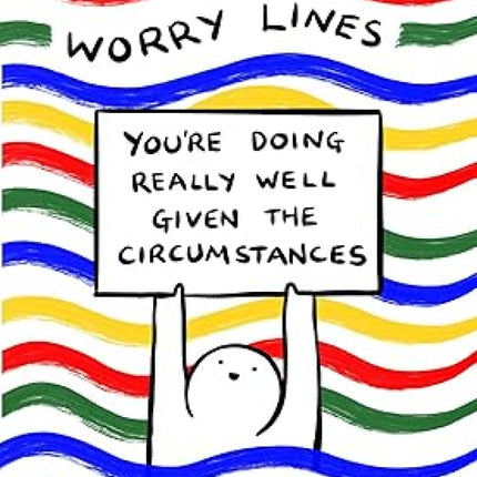 Worry Lines: You'r Doing Really Well Given the Circumstances