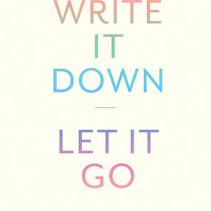 Write It Down, Let It Go: A Worry Relief Journal
