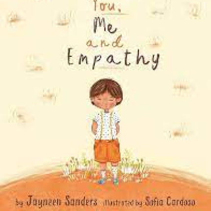 You, Me and Empathy: Teaching children about empathy, feelings, kindness, compassion, tolerance and recognizing bullying behaviors