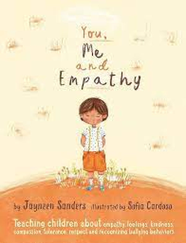 You, Me and Empathy: Teaching children about empathy, feelings, kindness, compassion, tolerance and recognizing bullying behaviors